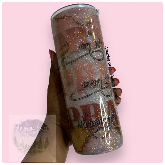 RTS - Pray On It, Over It Through It 24oz Plump