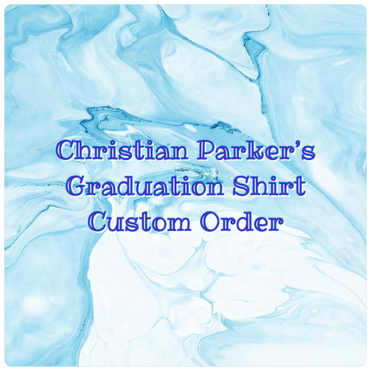 Christian Parker's Grad Shirts